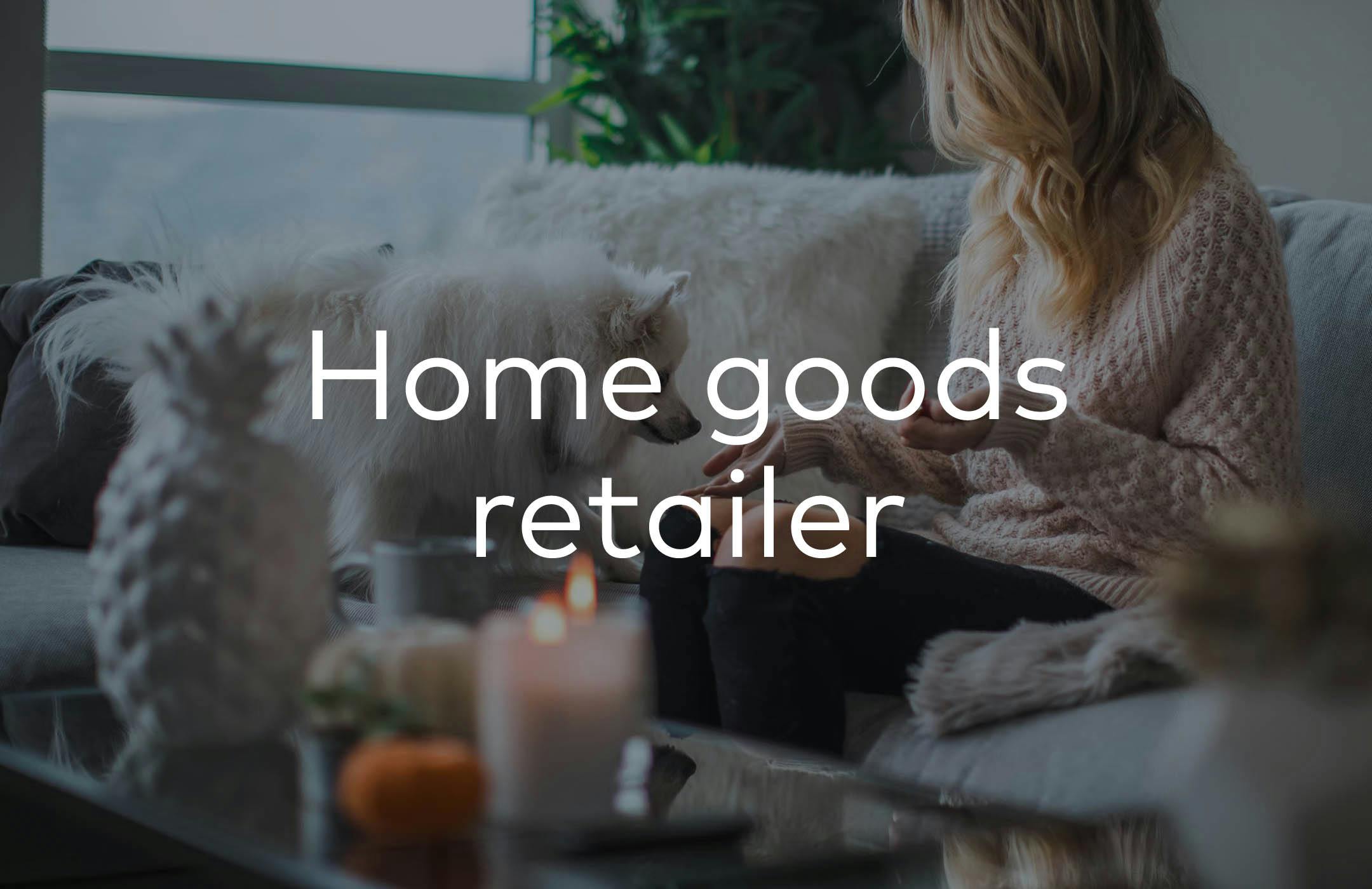 Image of woman on her couch, with text: Home goods retailer